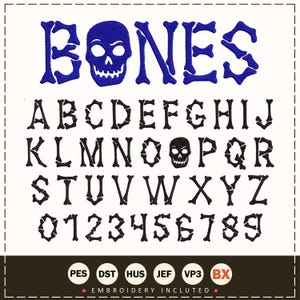 May include: An embroidery design featuring a spooky font with letters and numbers made of bones. The word "BONES" is in blue, with a skull replacing the "O". The alphabet and numbers are in black. Includes embroidery file formats.