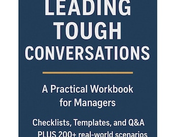 Leadership and Conversations. Difficult Talks  Toolkit: Manager Scenarios, Templates (pdf, xlsx) 200+ Scripts