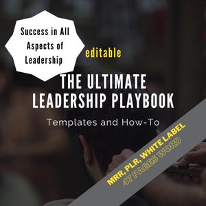 May include: A gray and white graphic with the text "Success in All Aspects of Leadership" and "The Ultimate Leadership Playbook" in a white box. The text "Templates and How-To" is below the box. The text "MRR, PLR, White Label 47 Pages Word" is in a yellow box at the bottom right corner of the graphic.