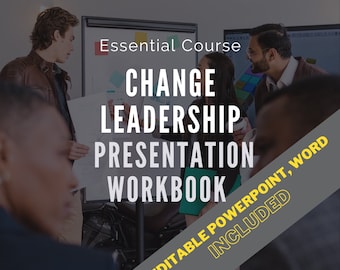 Change Management Leadership: Workbook & PowerPoint Presentation (Digital Download) 60+ slides