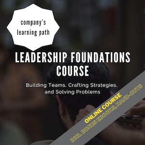 May include: A black and white graphic with the text "company's learning path" in a white octagon. The text "LEADERSHIP FOUNDATIONS COURSE" is in large black letters. Below the text is the phrase "Building Teams, Crafting Strategies, and Solving Problems". The text "ONLINE COURSE" is in a yellow rectangle with rounded corners. The text "INCL BONUS EBOOKS, HAND-OUTS" is in a yellow rectangle with rounded corners.