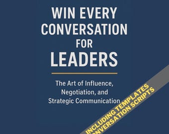 Leadership Communication | Negotiation Scripts, Difficult Conversations, Conflict Resolution & Influence Manager Tactics.