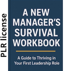 Può includere: Un libro blu navy intitolato "A New Manager's Survival Workbook". La copertina presenta testo bianco e una linea orizzontale dorata. Il sottotitolo recita "A Guide to Thriving in Your First Leadership Role". Il libro ha il testo "PLR license" sul lato sinistro.
