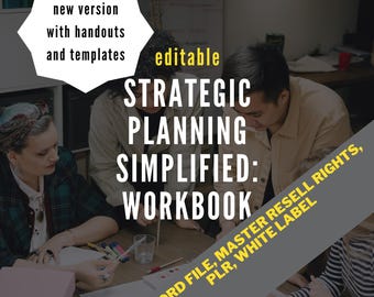 May include: A group of people working together at a table, focusing on a workbook titled "Strategic Planning Simplified: Workbook". The workbook is available as a Word file with master resell rights, PLR, and white label options.  The text "new version with handouts and templates" is visible in a yellow circle at the top of the image.