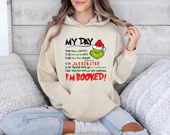 Grinch My Day Hoodie, I'm Booked Hoodie, Grinch Christmas Hoodie, My Day Schedule Hoodie, Grinch Lovers Hoodie, Christmas Party Hoodie