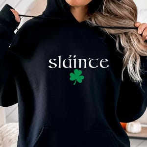 Slainte Hoodie, St Patrick's Day Hoodie, Shamrock Hoodie, Lucky Hoodie, Women Irish Hoodie, Lovely Cute Irish Hoodie, St Paddy's Day Gift image 5
