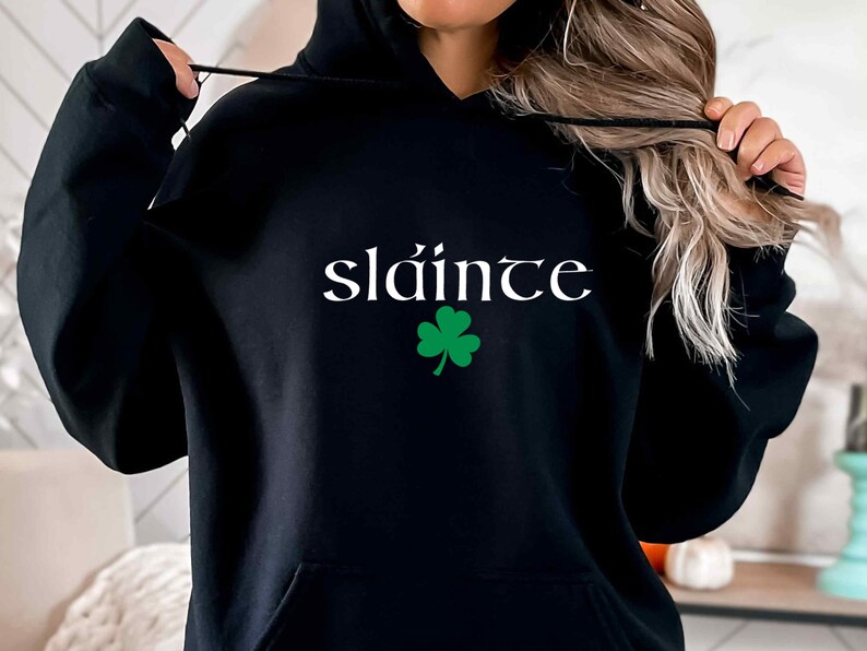 Slainte Hoodie, St Patrick's Day Hoodie, Shamrock Hoodie, Lucky Hoodie, Women Irish Hoodie, Lovely Cute Irish Hoodie, St Paddy's Day Gift image 5