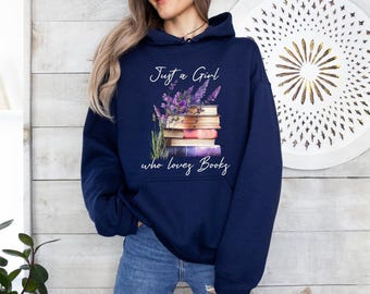 Books And Flower Hoodie, Bookish Hoodie, Reading Hoodie, Librarian Hoodie, Book Club Hoodie, Book Lovers Hoodie, Just A Girl Who Loves Books