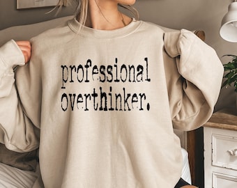 Professional Overthinker Sweater, Funny Overthinker, Mental Health Sweatshirt, Gift For Overthinker, Anxiety Crewneck, Sarcastic Sweatshirt