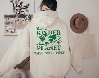 Create a Kinder Planet Hoodie, Kind Planet Hoodie, Earth Day Hoodie, Environmental Hoodie, Kindness Planet Hoodie, Positive Hoodie