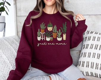 Just One More Plant Sweater, Plant Lovers Sweatshirt, Plant Mum Gift, Crazy Plant Lady, Plant Sweater, Succulent Mum Sweater, Gardening Gift