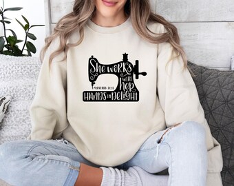 Sewing Machine Sweatshirt, Christian Sweater, Sewing Lovers Sweater, She Works With Her Hands in Delight Sweater, Bible Verse Sweater