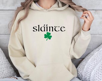 Slainte Hoodie, St Patrick's Day Hoodie, Shamrock Hoodie, Lucky Hoodie, Women Irish Hoodie, Lovely Cute Irish Hoodie, St Paddy's Day Gift