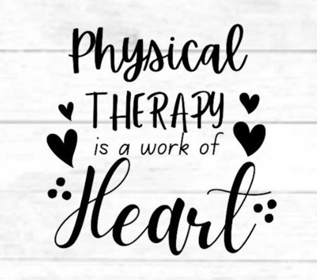 Physical Therapy is a Work of Heart/physical Therapists Etsy