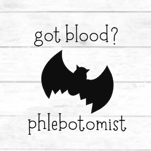 Got Blood?/Phlebotomist: digital cut file design, PNG for Cricut, SVG eps dxf file for mug, t-shirt, silhouette