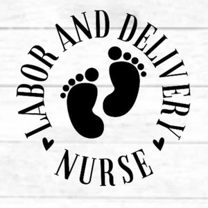 Labor and Delivery Nurse: Digital Cut File Design, PNG für Cricut, SVG eps dxf Datei für Tasse, T-Shirt, Silhouette