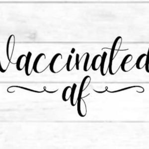 Vaccinated AF/nurse/public health/immunization: digital cut file design, PNG for Cricut, SVG eps dxf file for mug, t-shirt
