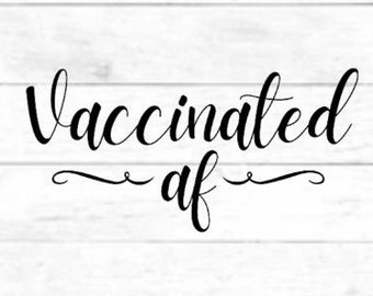 Vaccinated AF/nurse/public health/immunization: digital cut file design, PNG for Cricut, SVG eps dxf file for mug, t-shirt