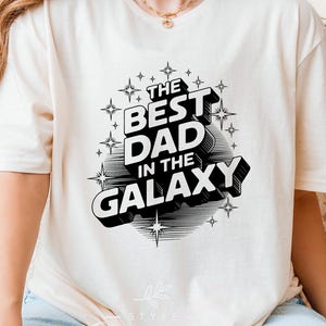 Best Dad in the Galaxy Shirt | Funny Star Dad Tee | Father’s Day Gift from Kids | Galactic Appreciation T-Shirt