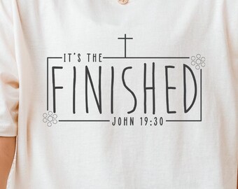 It Is Finished Bible Verse T-Shirt John 19 30, Christian Graphic Tee, Faith Based Shirt, Easter Gift For Women Or Men