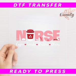 May include: Pink DTF transfer with the word "NURSE" in pink letters, featuring a coffee cup, stethoscope, and medical icons. The text "Coffee Scrubs Rubber Gloves" is below. The words "READY TO PRESS" are at the bottom.