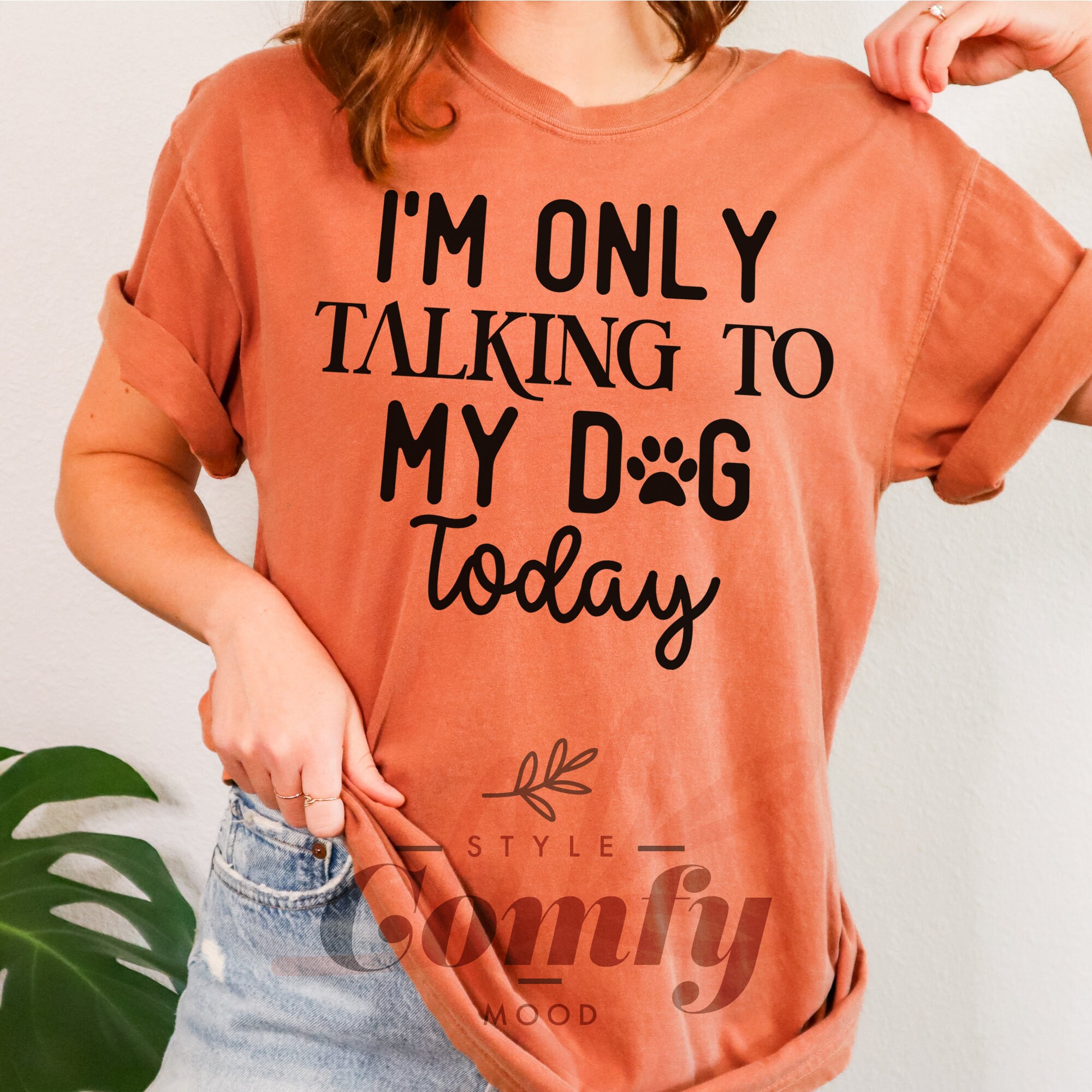 Gift for Dog Lover Comfort Colors®, I'm Only Talking to My Dog Today Shirts, Dog Lover Shirts