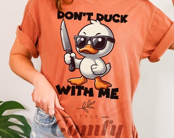 Don't Duck With Me Comfort Colors® Shirt, Duck Shirts, Duck with Knife Shirt, Funny Duck Shirts, Gift for Friends, Gift for Her, Oversized