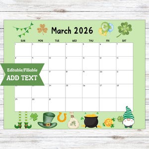 May include: A printable March 2026 calendar with a green and white color scheme. The calendar features a shamrock, a pot of gold, a leprechaun, and a horseshoe. The text "Editable/Fillable ADD TEXT" is in a white box.