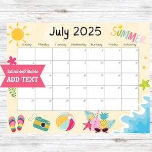 May include: A printable July 2025 calendar with a summer theme. The calendar has a yellow background with a sun, beach waves, flip flops, a camera, a beach ball, a starfish, and a pineapple drink. The text "Editable/Fillable ADD TEXT" is in a pink box.