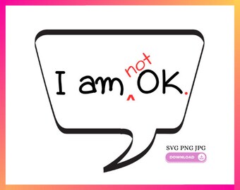 I Am Not Ok SVG PNG JPG Mental Health | Self Care | Cute funny design great for Tshirts, Mugs, Keychains, Rolling trays Stickers and more!