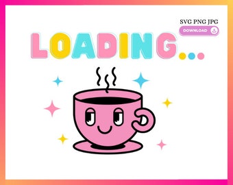 Coffee Loading SVG, Funny Design (Digital Download)