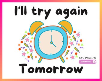 I'll Try Again Tomorrow SVG, Funny Design (Digital Download)