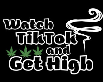 Watch TikTok Get High SVG, Marijuana 420 (Digital Download)