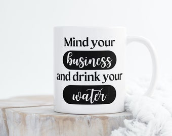 Mind Your Business Drink Water SVG: Quote Design (Digital Download)