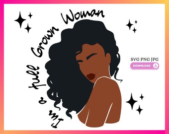 Full Grown Woman SVG: Self Care Design (Digital Download)