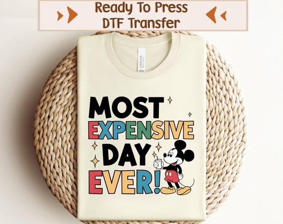 Most Expensive Day Ever Dtf Transfer, Disney Dad Dtf Design, Disney 2025 DTF, Disneyland DTF Transfer, Mickey Ears Dtf, Disney Trip Man Dtf