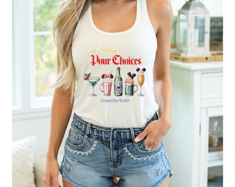 Retro I'm Making Pour Choices Around The World Tank Top, Epcot Drinking Shirt, Epcot World Tour Shirt, Epcot Women's Tank Top, WDW Tank Top