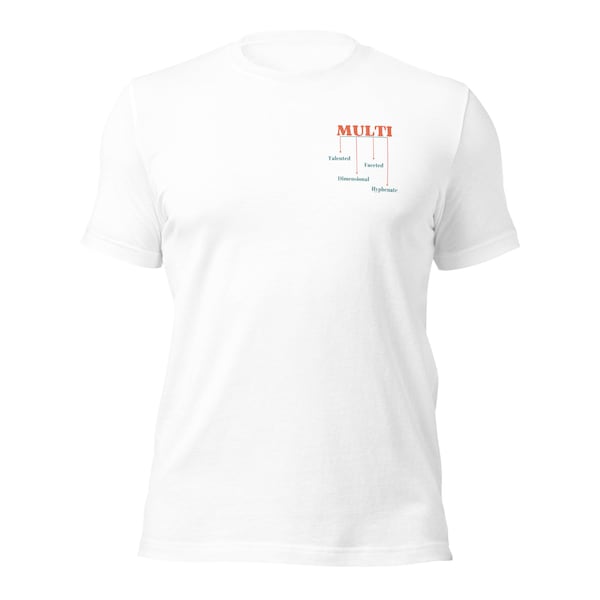 Multi-Talented. Multi-Dimensional. Multi-Faceted. Multi-Hyphenate. | Motivational t-shirts | Encouraging t-shirts