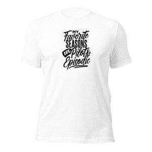 Le mie stagioni preferite sono pilota ed episodico / magliette per attore / magliette unisex / magliette divertenti per attori