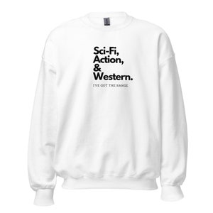 Sci-Fi, Action, & Western - I&#39;ve got the Range | Unisex Sweatshirt | For Actors | for Creatives