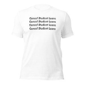 Cancel Student Loans | Unisex T-Shirt | gift for grad | funny graduation gift ideas
