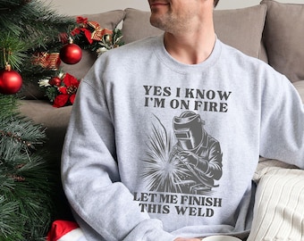 Funny Welder Crewneck Sweatshirt, Welding Shirt, Gift for Welder, Welding Job Sweater, Union Worker Shirt, Weld Sweater