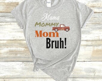Mama Mommy Mom Bruh Tshirt, Mom of Boys Shirt, Mom Life Tee, Boy Mom Tshirt, Mama Mommy Shirt, Mom Bruh Tshirt, Funny Mom Tee, Cute Boy Mom