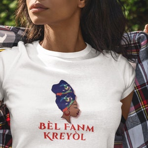 Bèl Fanm Kreyòl: Beautiful Creole woman Haitian American Heritage T-shirt, Proud Haitian Woman Shirt, Haitian Haitian women and culture Gift