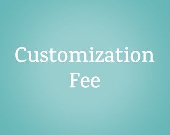 Customization Fee