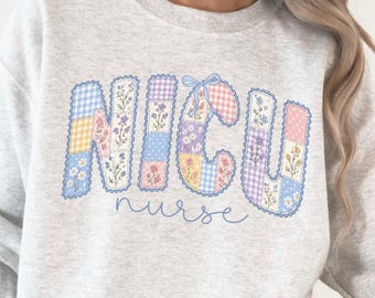 NICU Faux Patchwork Sweatshirt • Cute NICU Nurse Sweater • Neonatal ICU Rn Pullover • Nicu Nurse Gift • Neonatal Intensive Care Unit Nursing