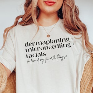 Esthetician Shirt • Nurse Injector Tshirt • Skin Therapist Tee • Dermatologist • Cosmetic Nurse, RN • Dermaplaning Microneedling & Facials