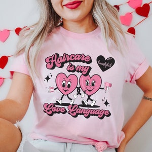 Hairstylist Valentine's Day Shirt  • Hair Stylist Gifts • Cosmetology Tshirt • Hair Dresser T-shirt • Haircare Is My Love Language Group Tee