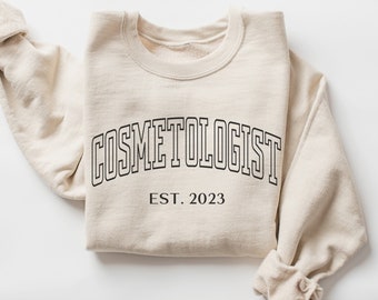 Cosmetologist EST 2023 Sweatshirt • Personalized Cosmetology Graduation Gift • Custom Cosmetologist Graduate Sweater • Hair Stylist • MUA
