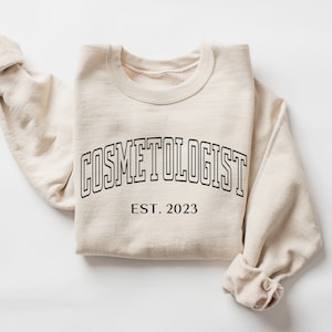 Cosmetologist EST 2023 Sweatshirt • Personalized Cosmetology Graduation Gift • Custom Cosmetologist Graduate Sweater • Hair Stylist • MUA